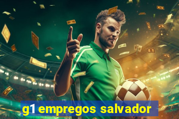 g1 empregos salvador